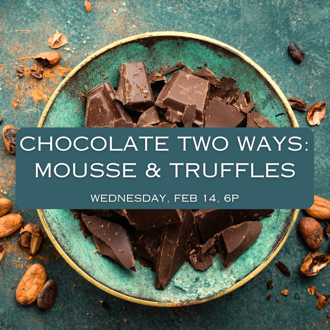 Celebrate Valentine&rsquo;s Day with chocolate! In this fun virtual class, we&rsquo;re working with chocolate to create rustic chocolate truffles and a decadent chocolate mousse. Whether you're cooking with your sweetie or your bestie, it&rsquo;s gon