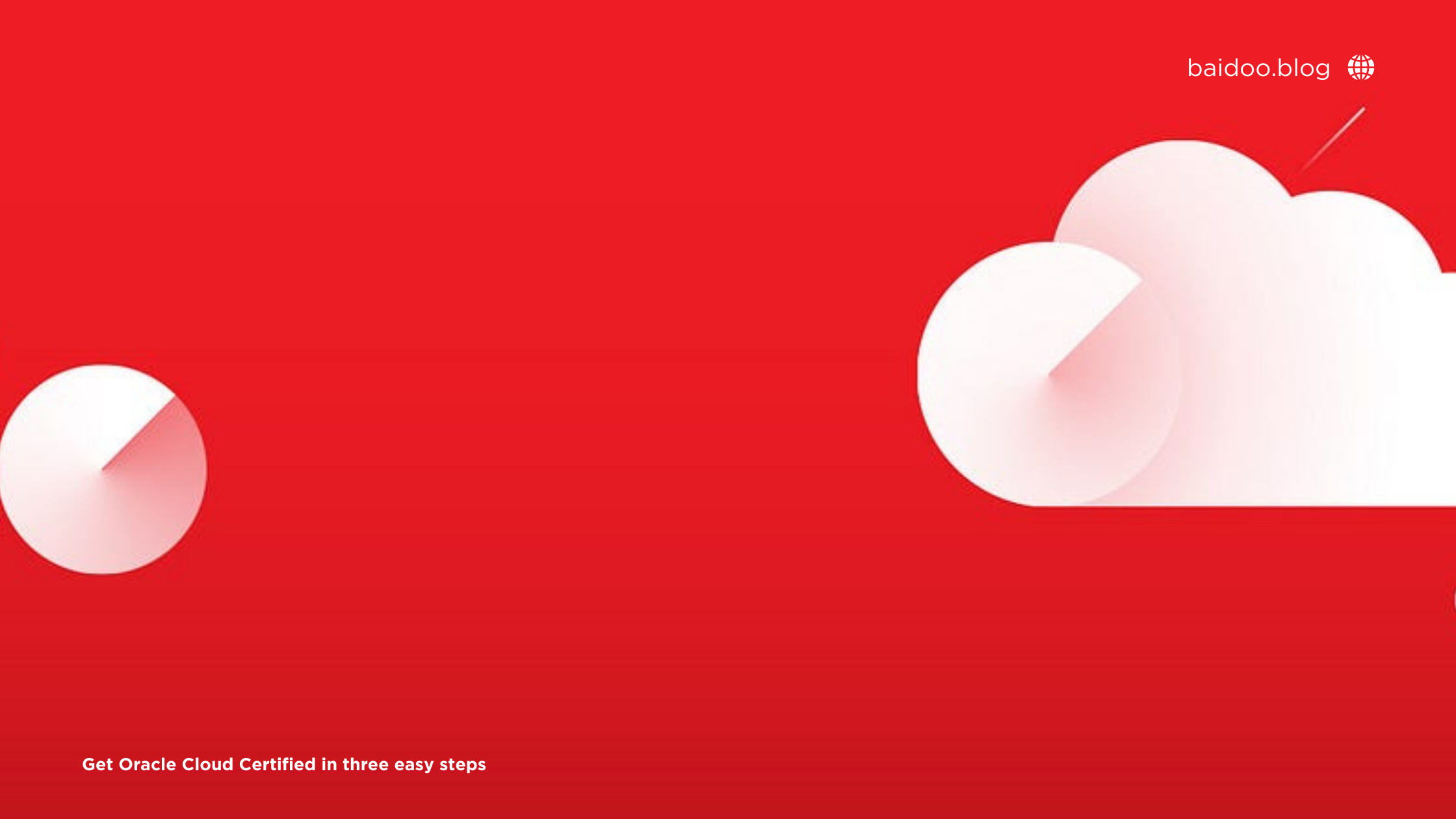 Get Oracle Cloud certified in three easy steps
