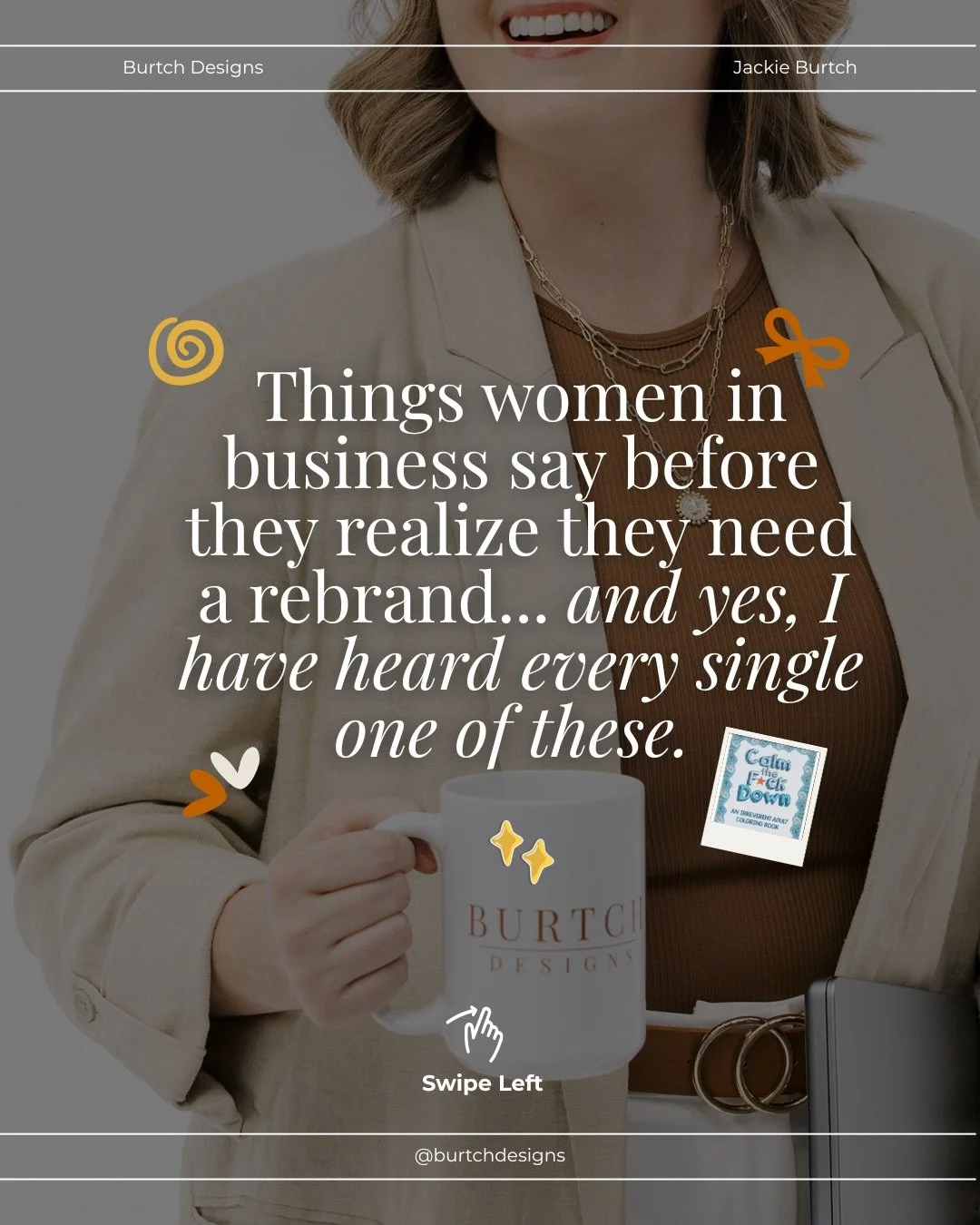 Things women in business say before they realize they need a rebrand... and I say this with so much love because I have heard every single one of these more times than I can count.

The moment you start recognizing yourself in these slides is usually