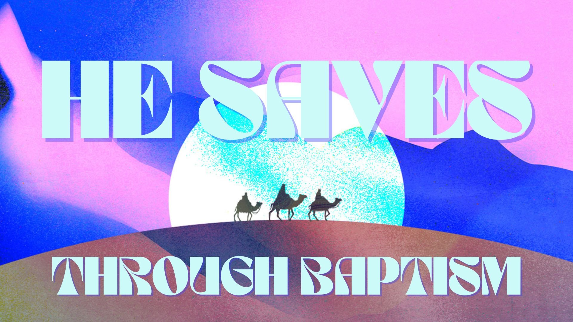 He Saves: Through Baptism