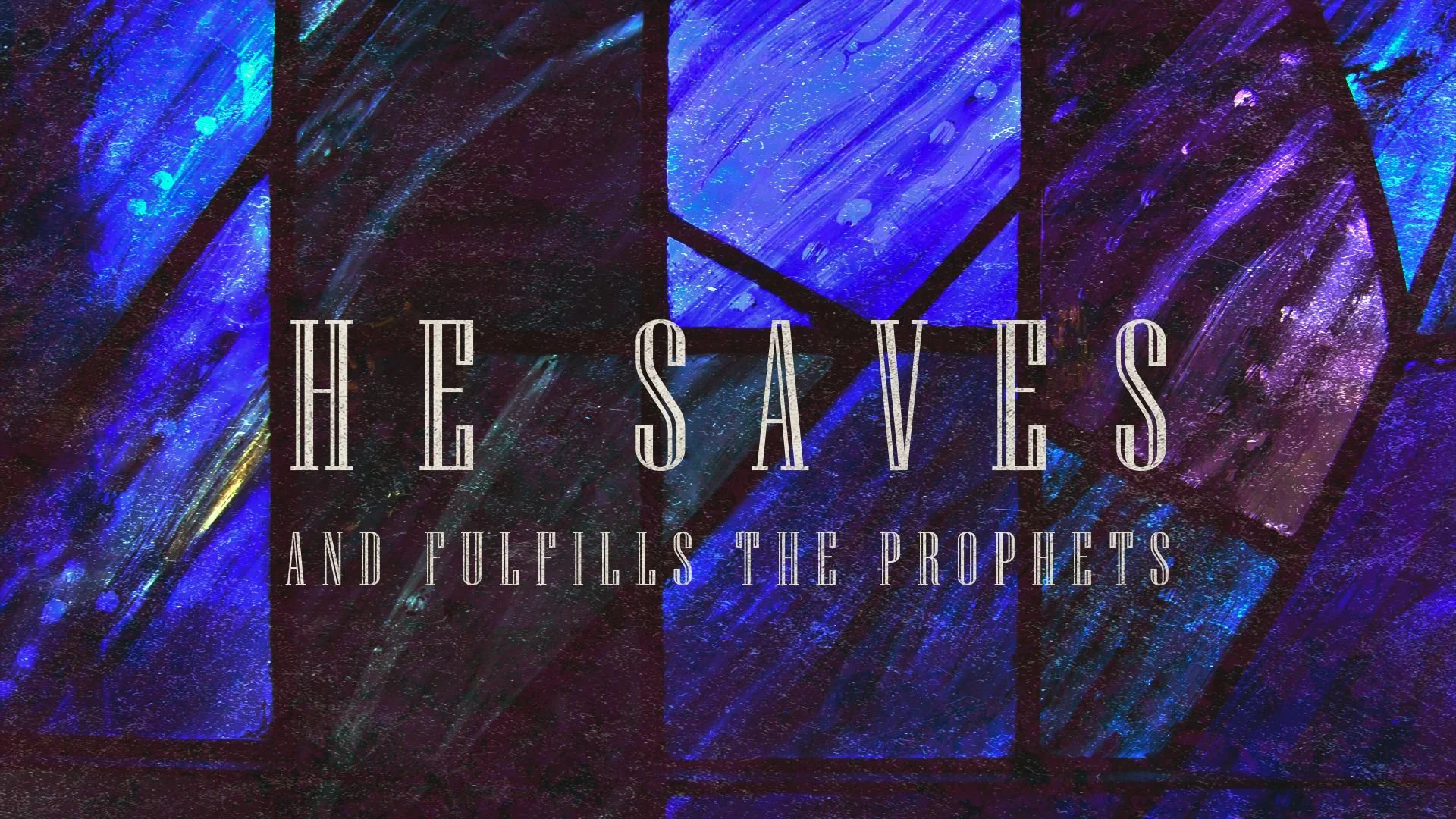 He Saves: And Fulfills the Prophets