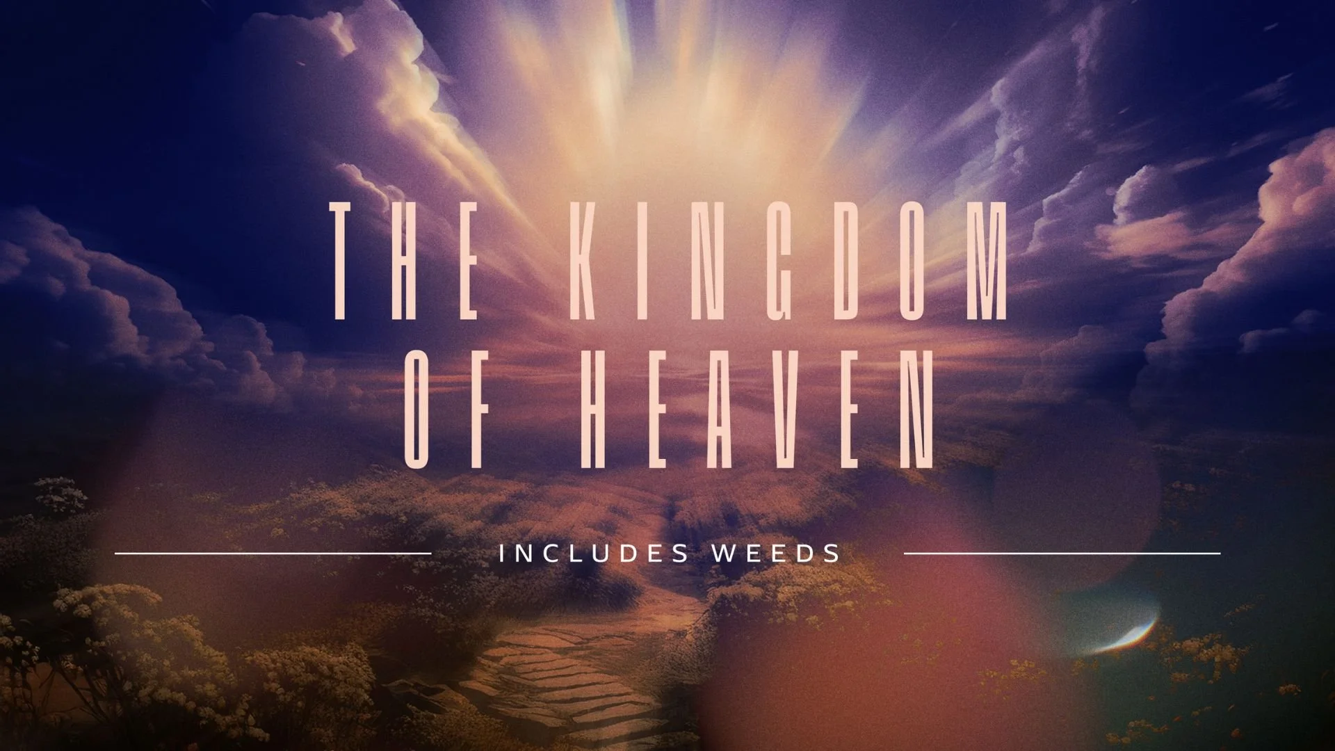 The Kingdom of Heaven: Includes Weeds