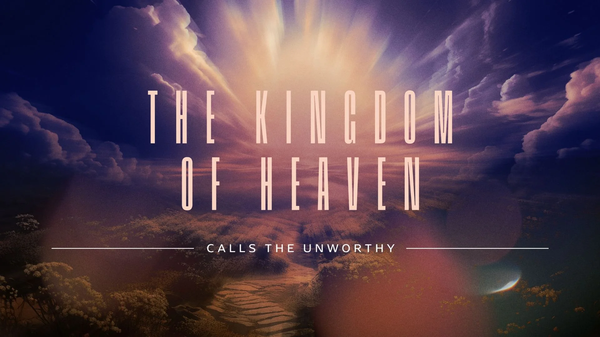 The Kingdom of Heaven: Calls the Unworthy