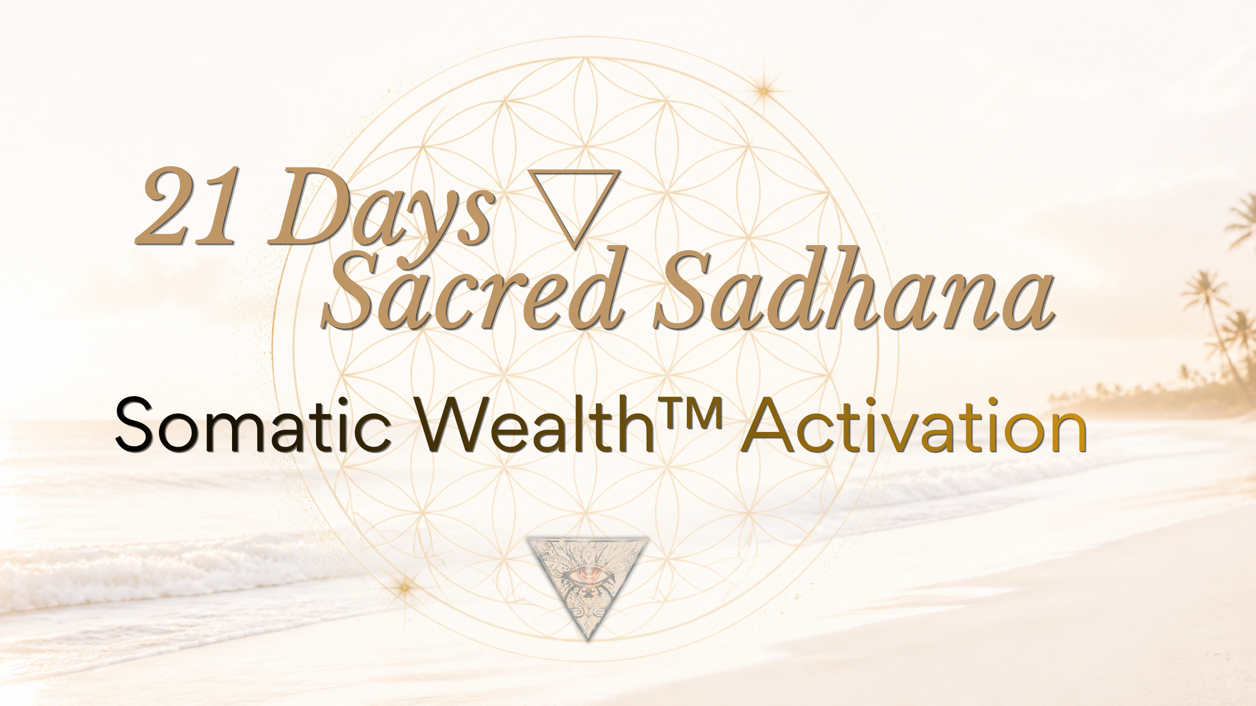 21 Days Sacred Sadhana ▽ Somatic Wealth Activation