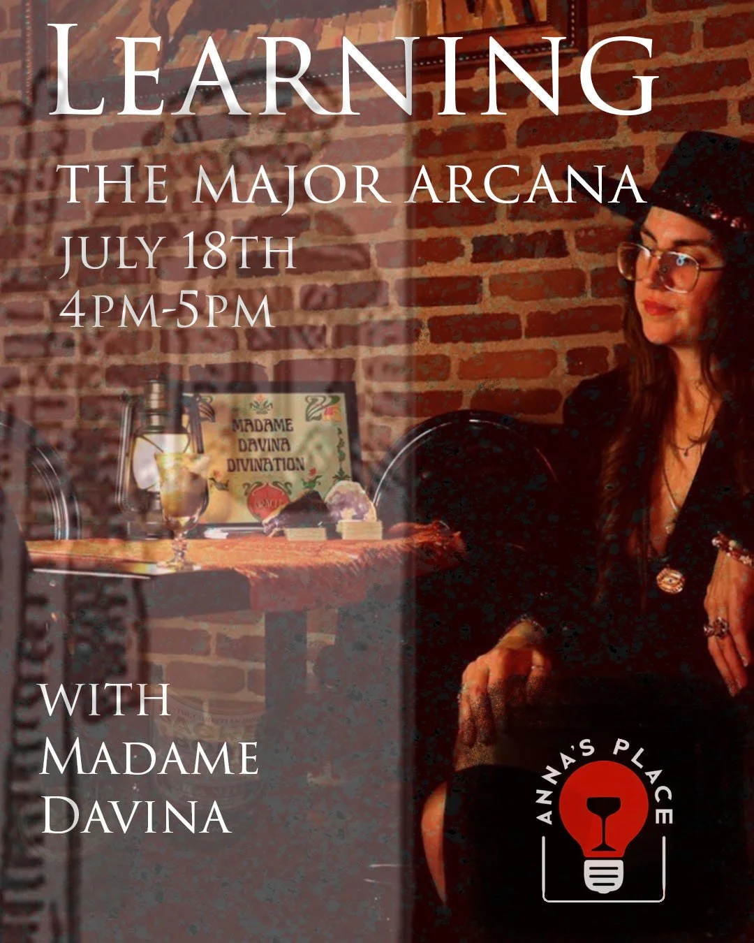 A woman wearing glasses and a black hat sits at a table with a brick wall background. The table has a framed sign, a glass of drink, and some books or cards. Text on the image promotes a learning event about the Major Arcana, scheduled for July 18th from 4 PM to 5 PM, with Madam Davina at Anna's Place.