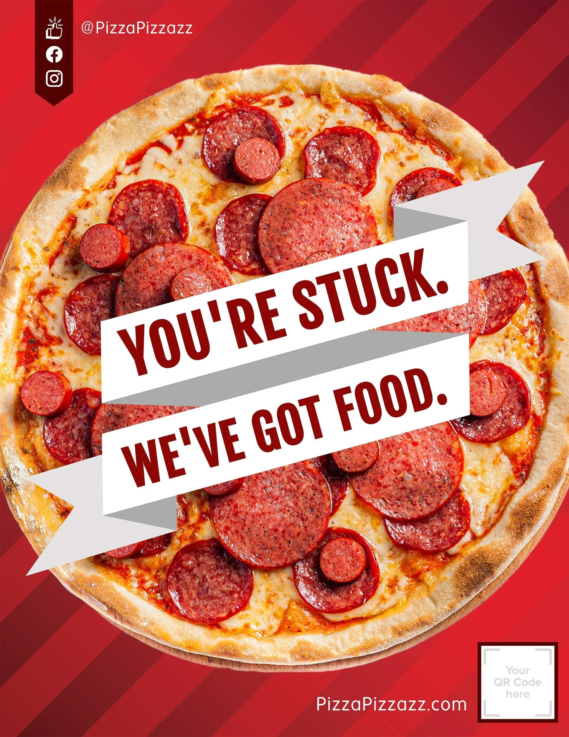 Pizza flyer with dark red and light red stripes in the background. A large round pizza is in the middle with a white banner over the top. The banner says You're Stuck, we've got food.