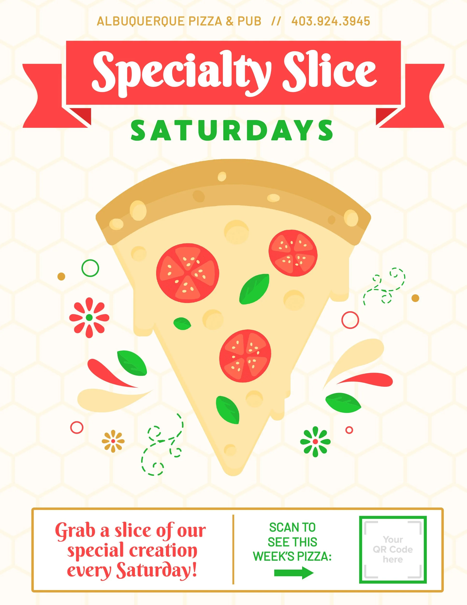 Pizza flyer. Specialty Slice Saturdays. Illustration of pizza slice with tomatoes and basil and little decorations around the slice. Grab a slice of our special creation every saturday. Includes a spot for a QR code at the bottom. Light beige and red