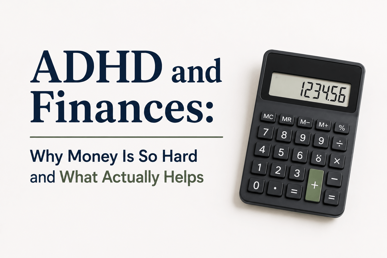 ADHD and Finances: Why Money Is So Hard and What Actually Helps