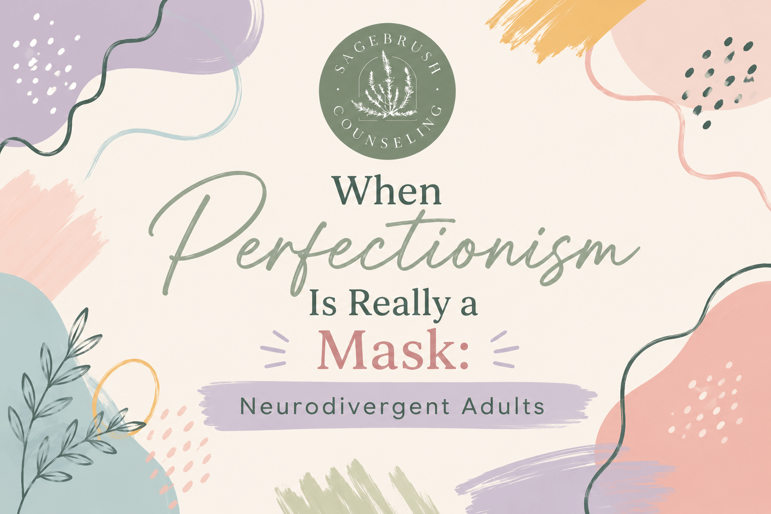 When Perfectionism Is Really a Mask: Neurodivergent Adults