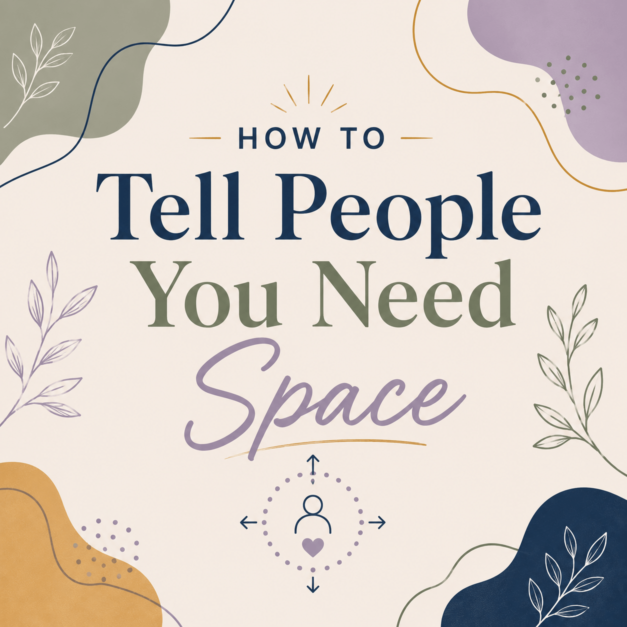How to Tell People You Need Space as an Autistic Adult