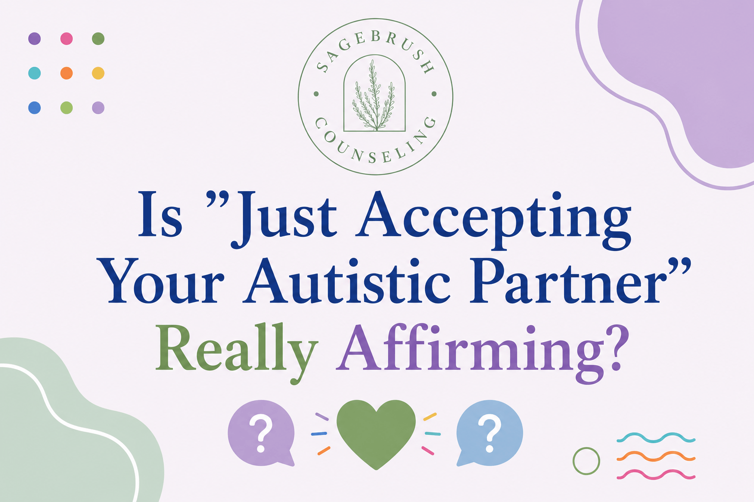 Is "Just Accepting Your Autistic Partner" Really Affirming?