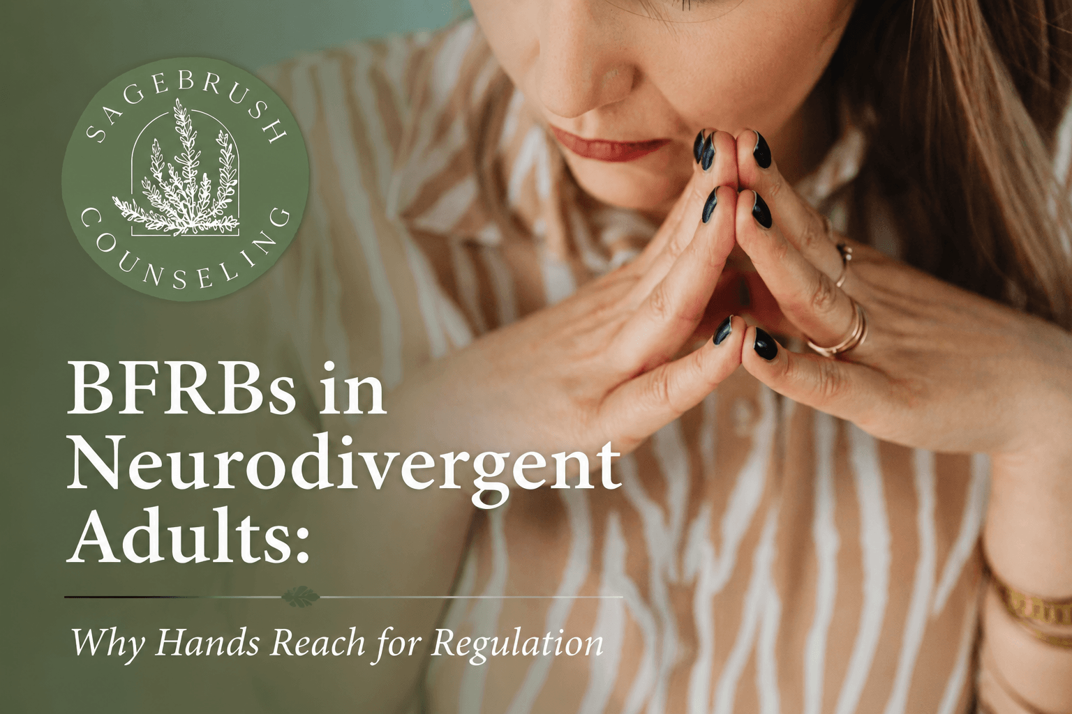 BFRBs in Neurodivergent Adults: Why Hands Reach for Regulation