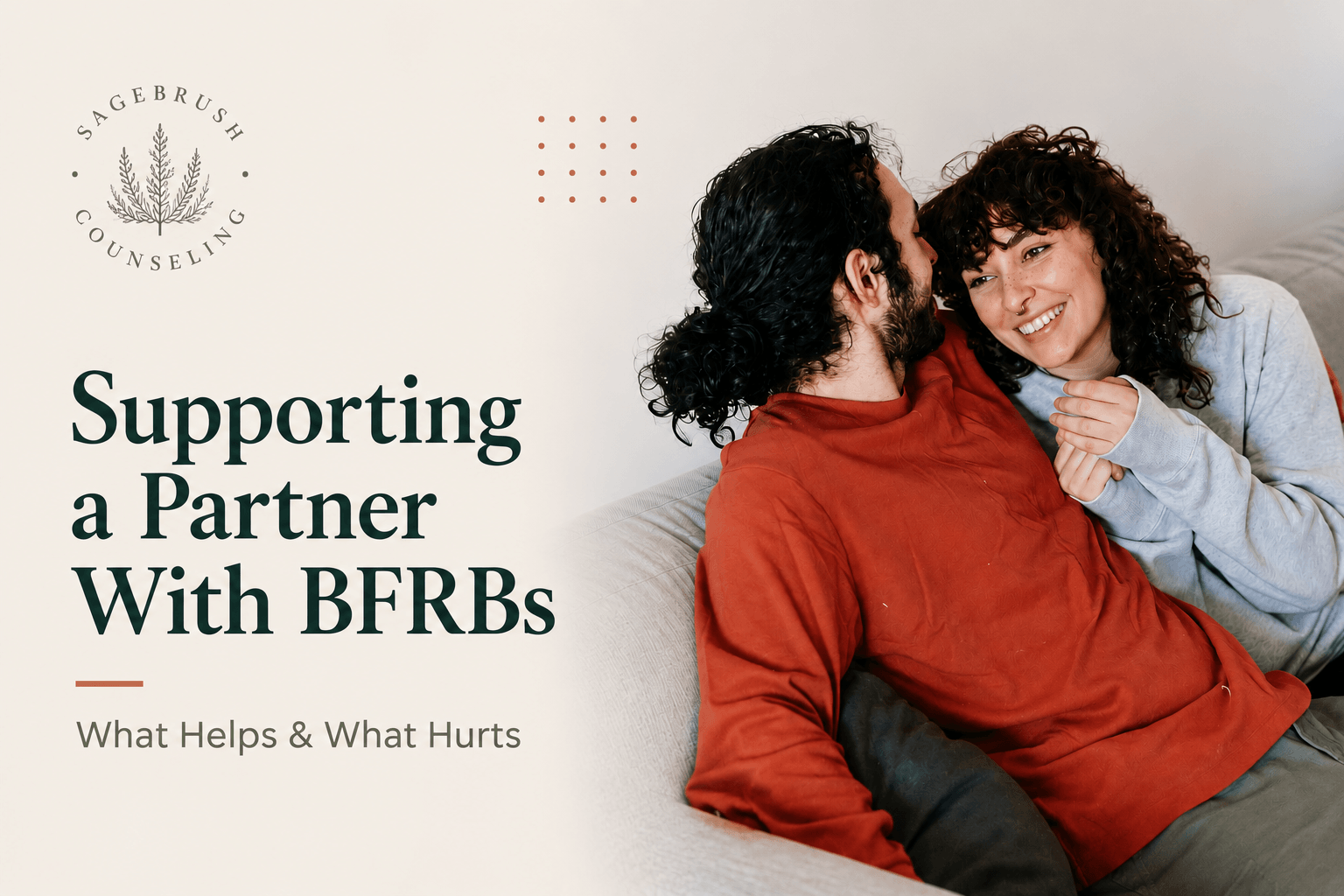 Supporting a Partner With BFRBs: What Helps and What Hurts