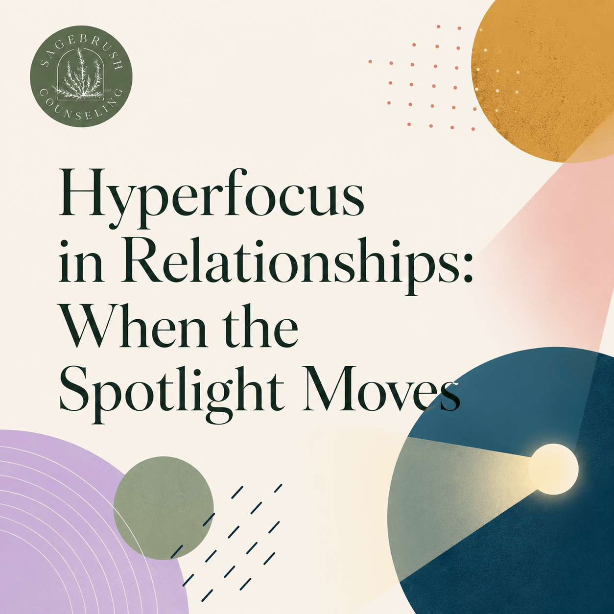 Hyperfocus in Relationships: When the Spotlight Moves