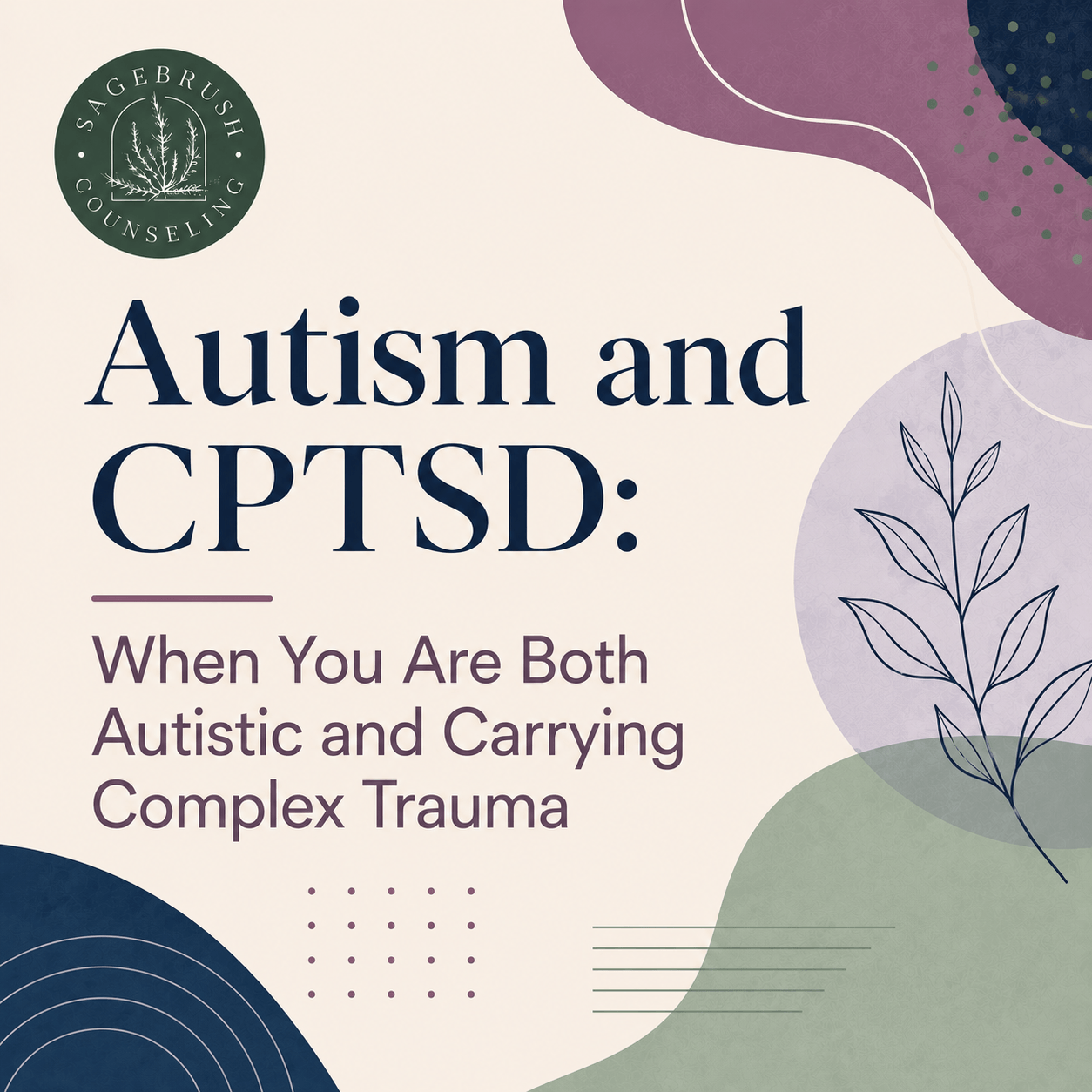 Autism and CPTSD: When You Are Both Autistic and Carrying Complex Trauma