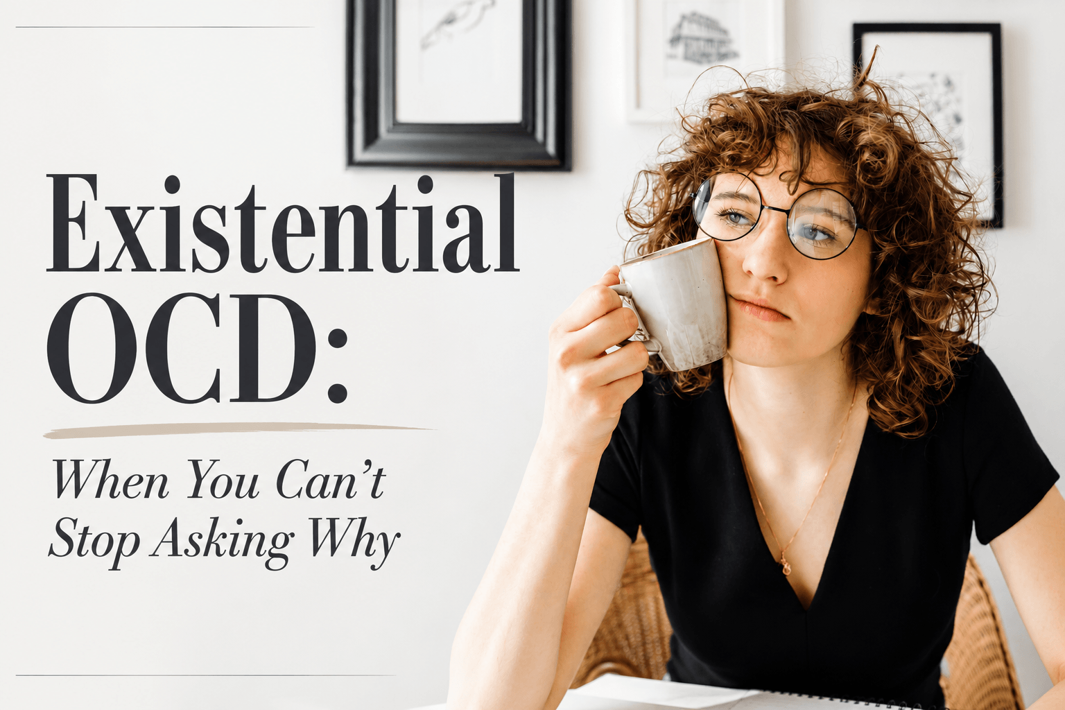 What Is Existential OCD (And Why It Feels So Overwhelming)