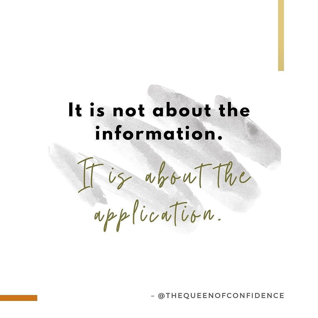 If we know what we know, why do we do what we do?

It is because it is not about the information. It is about the application ✨

Nowadays we have so much access to content. We are constantly being bombarded with information. 

Have you ever stopped t