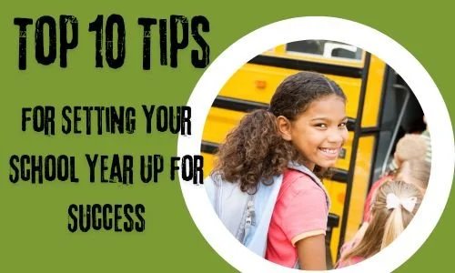 Top 10 Tips for Setting Your School Year Up for Success