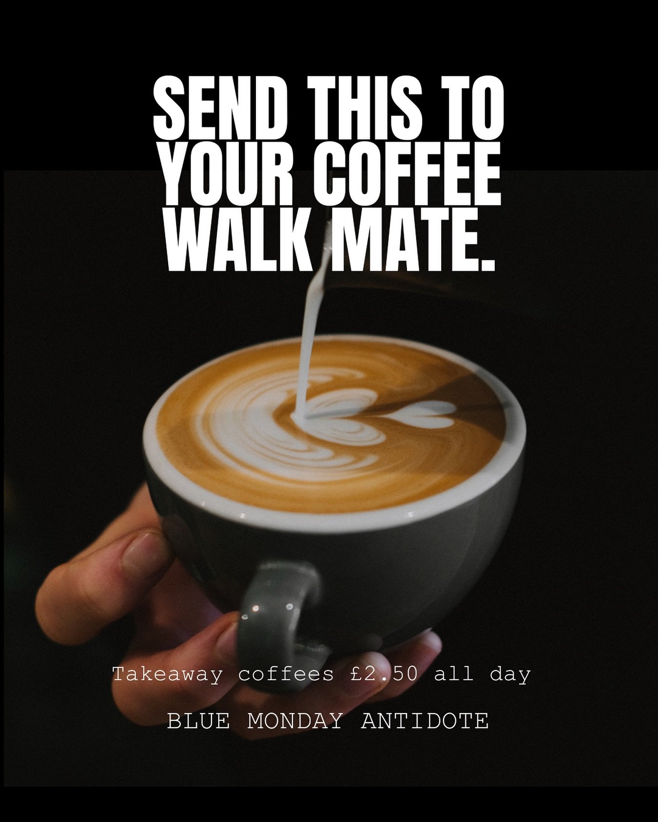Blue Monday? Not on our watch. 

If you need a gentle nudge to leave the house tomorrow to grab a mate and have a proper catch up we&rsquo;re doing take out coffees for &pound;2.50 all day.

That&rsquo;s two coffees for a fiver.

No big fix - just a 