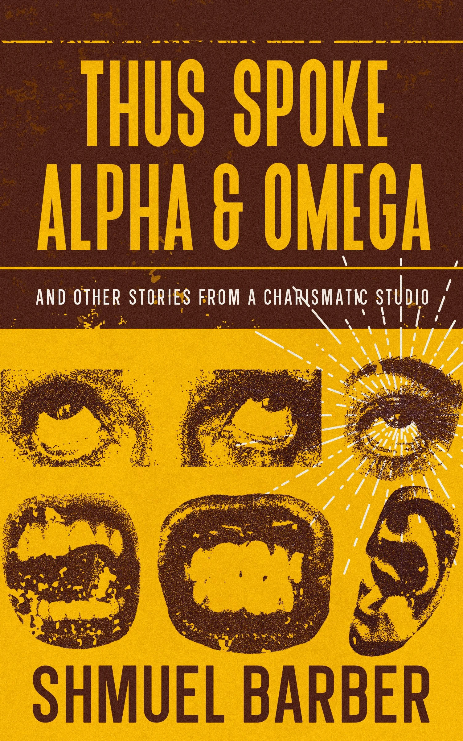 Thus Spoke Alpha &amp; Omega: And Other Stories from a Charismatic Studio