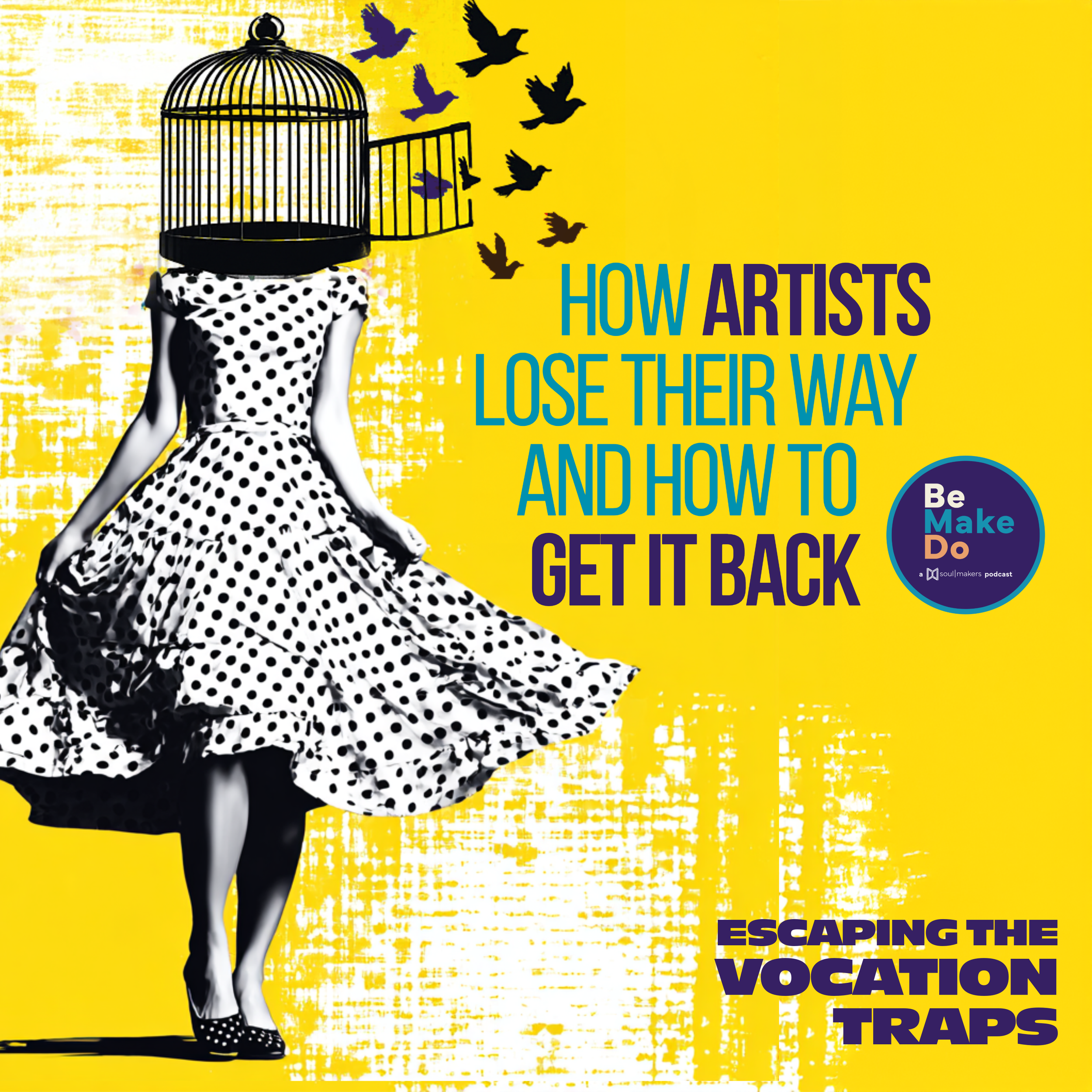 Escaping the Vocation Traps: How Artists Lose Their Way, and How to Get It Back!