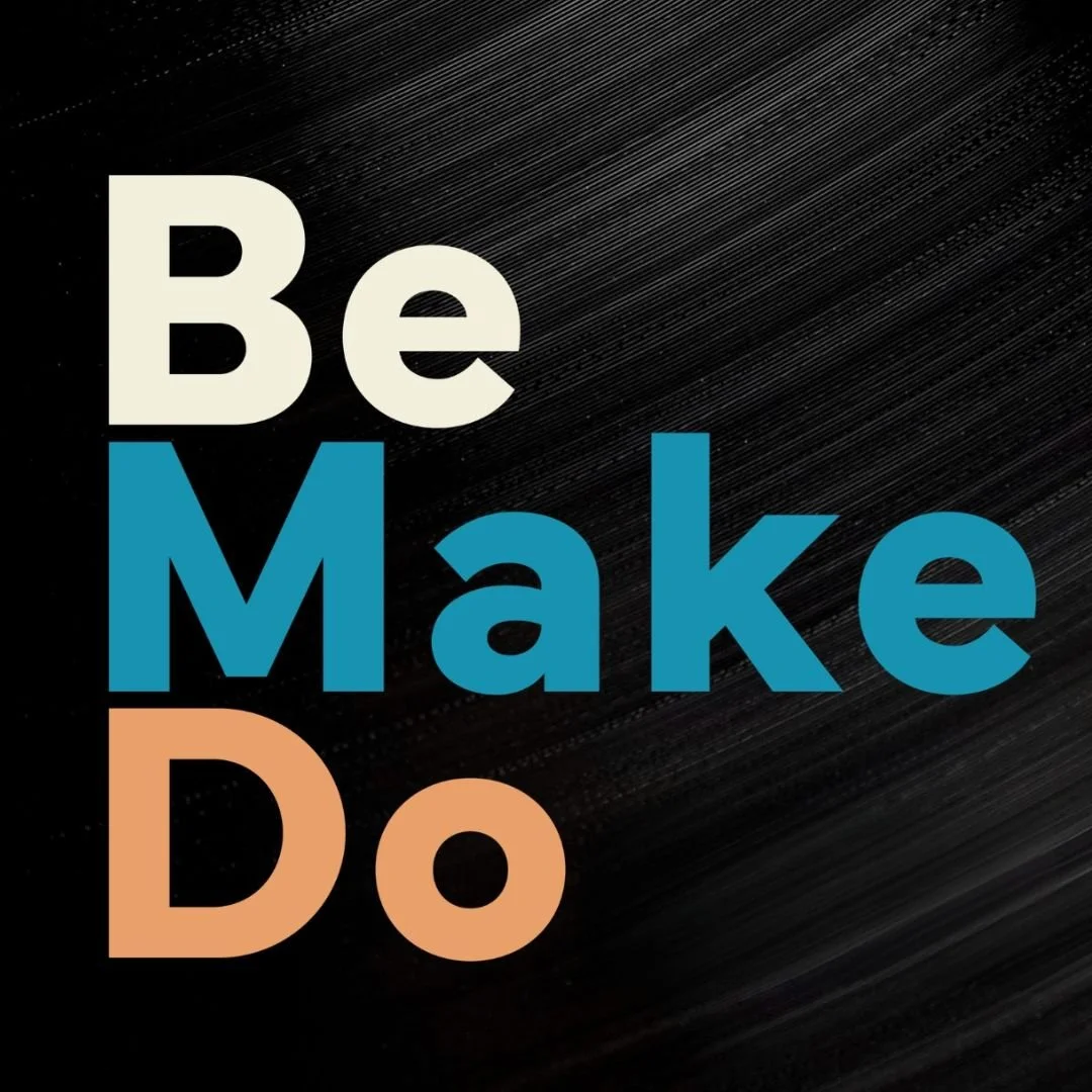 Be.Make.Do. Podcast