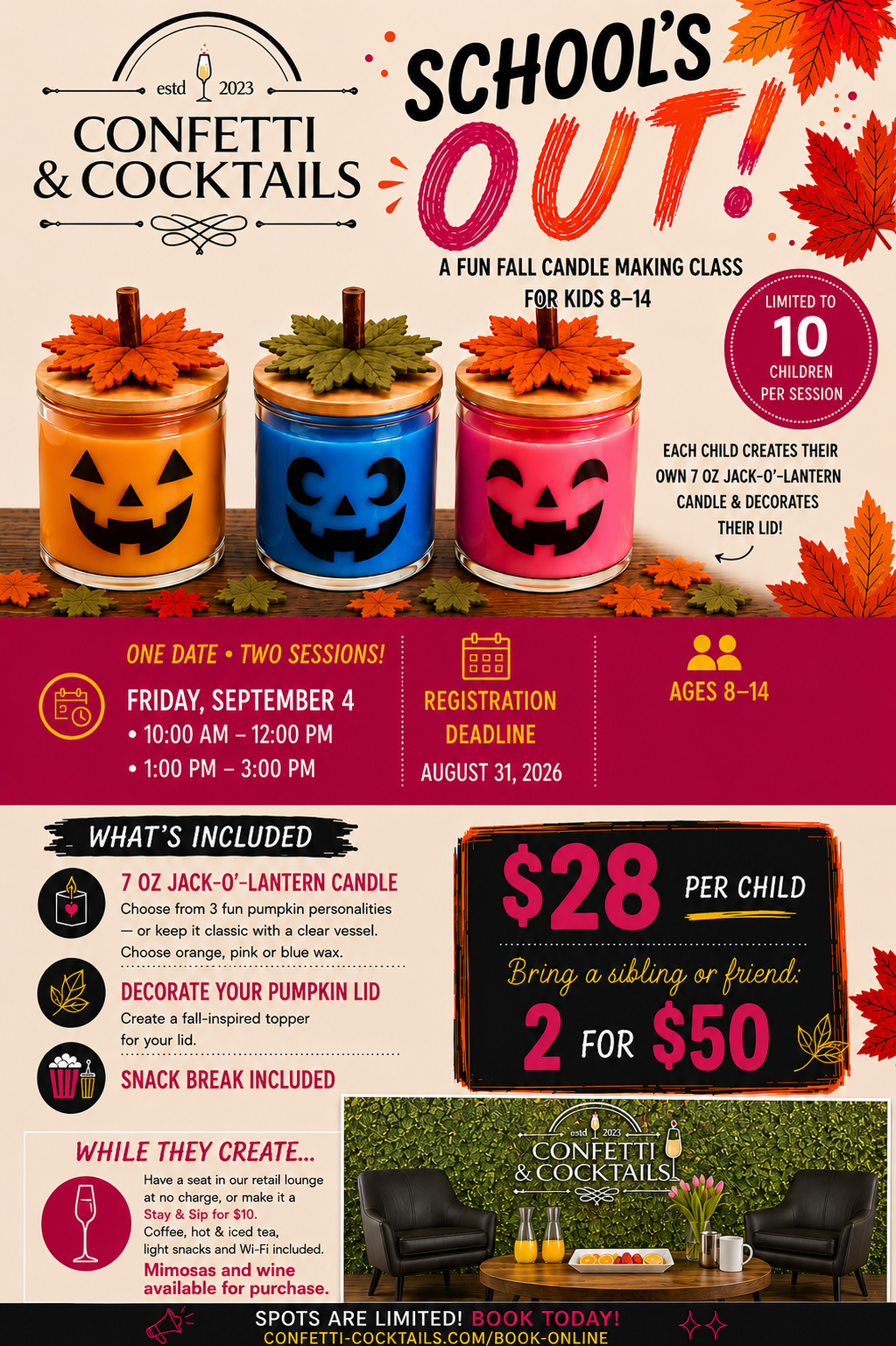 This is a promotional poster for a fall candle making class called "Confetti & Cocktails" for kids aged 8 to 14. The poster features three candles with orange, green, and pink pumpkin faces on top and decorated lids. It includes event details, pricing at $28 per child, and a discount for bringing a sibling or friend. The class is scheduled for September 4, with two session times, and the registration deadline is August 31, 2026. Additional information mentions what's included, instructions for creating a pumpkin-inspired top and decorating lids, and options to enjoy beverages and snacks while creating. Fall leaves decorate the poster, with a contact link for booking.