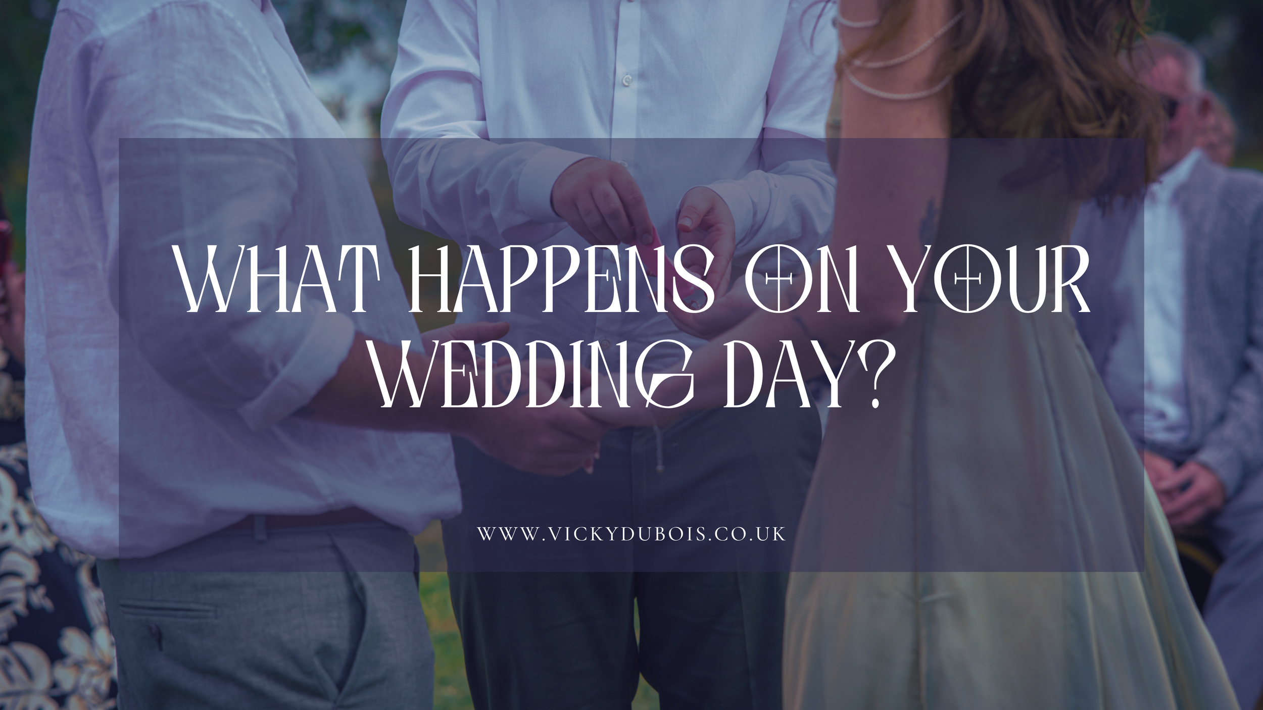 What happens on your wedding day