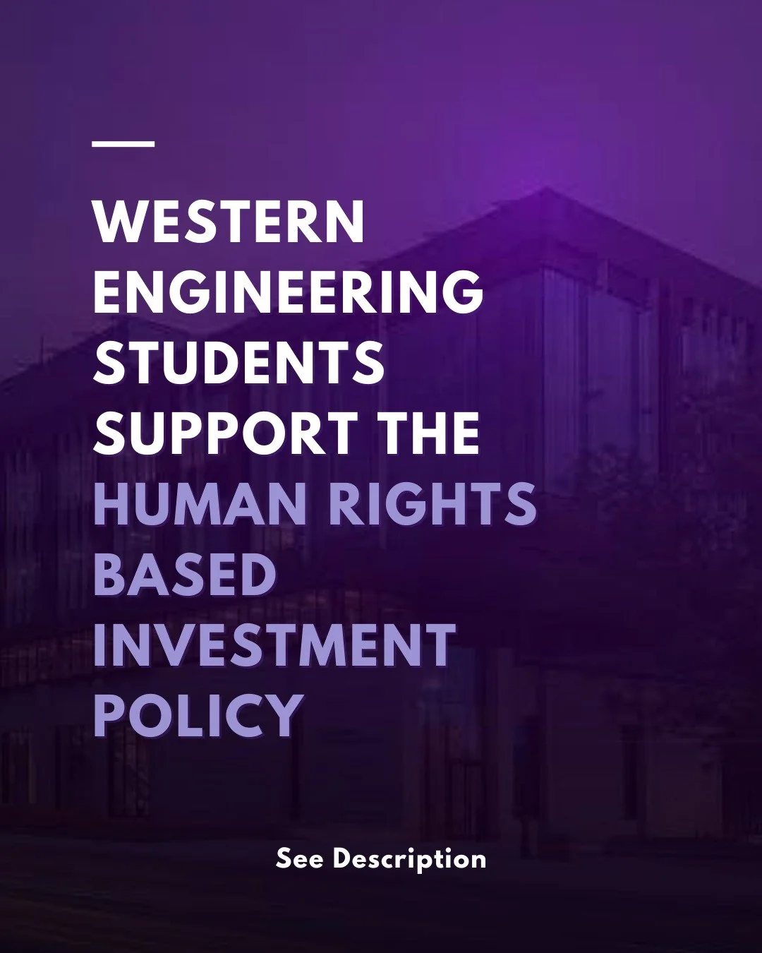 On Tuesday November 11th, the Undergraduate Engineering Society (UES) Council voted in favor of supporting a human right&ndash;based investment policy at Western University. This motion calls on the University to ensure its investment portfolio refle