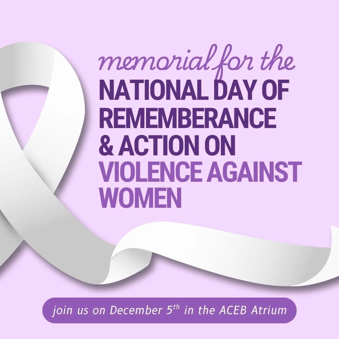 Whoever you are, this matters to you. Violence against women is not just a women&rsquo;s issue, it&rsquo;s all of ours. Join us on December 5th for the Memorial marking the National Day of Remembrance &amp; Action on Violence Against Women. Whether o