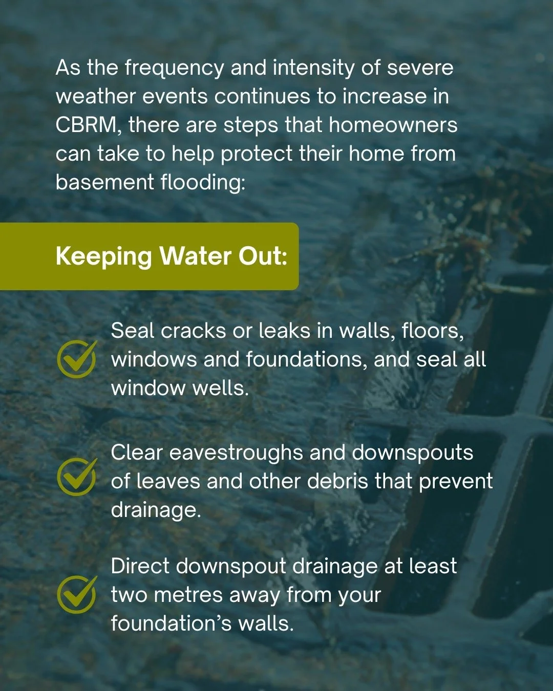 With the forecast calling for heavy rain tomorrow night, now is the perfect time to review the Homeowner's Guide to Flood Prevention and Recovery! 

In collaboration with CBRM Wastewater Operations, we developed a guide that outlines important inform