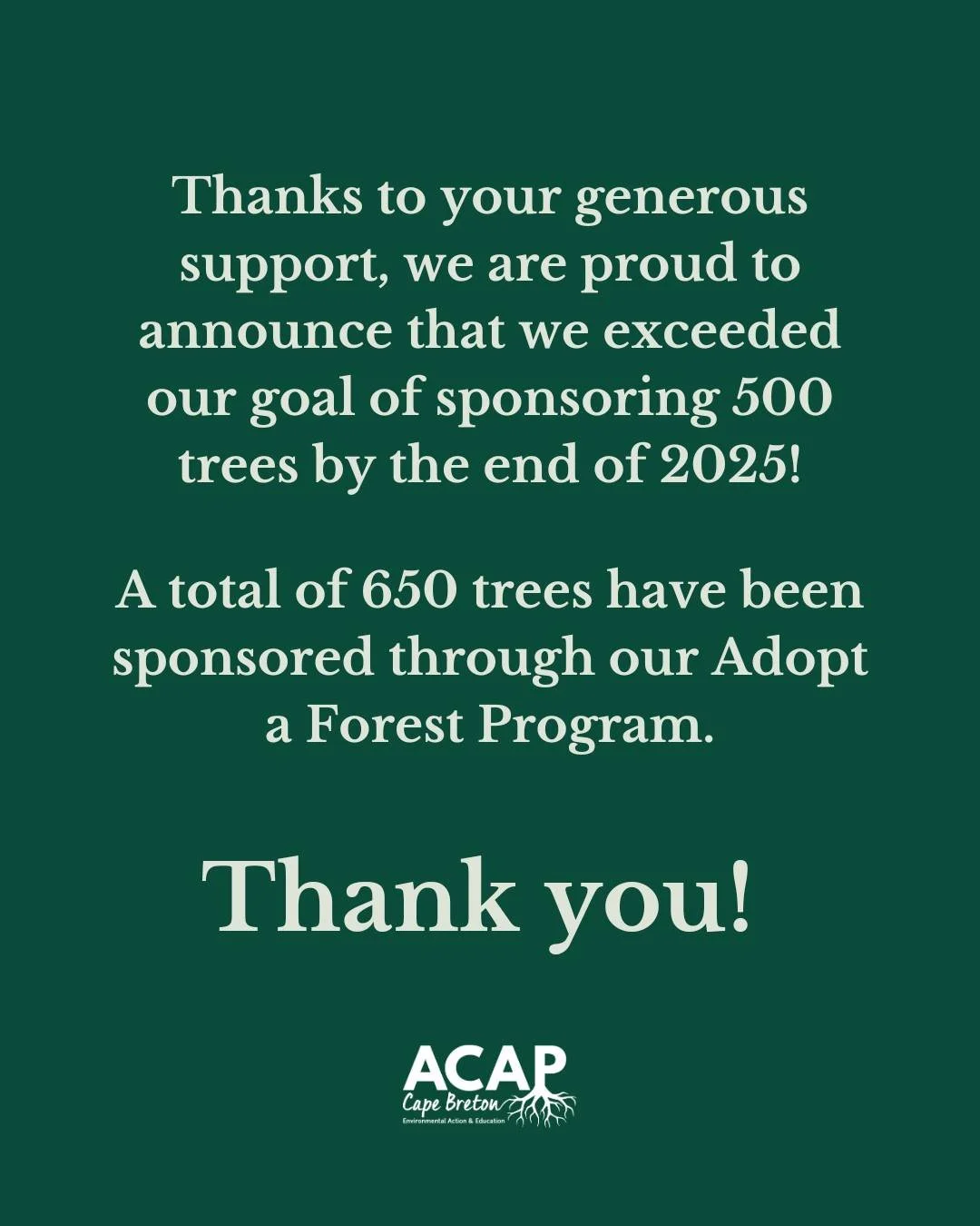 Thanks to your generous support, we are proud to announce that we exceeded our goal of sponsoring 500 trees by the end of 2025! 🤝🎉

A total of 650 trees have been sponsored through our Adopt a Forest Program. 🌳

We are so incredibly grateful. Than