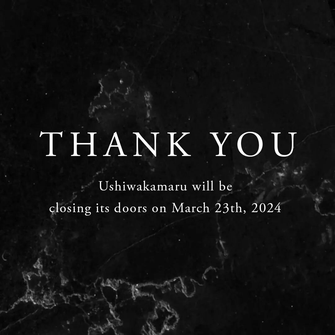 Dear Valued Customers, It is with heartfelt appreciation that we announce our last serving of Ushiwakamaru on Saturday, March 23, 2024.

Throughout the years, your unwavering support has meant the world to us. It has been a profound honor to serve yo