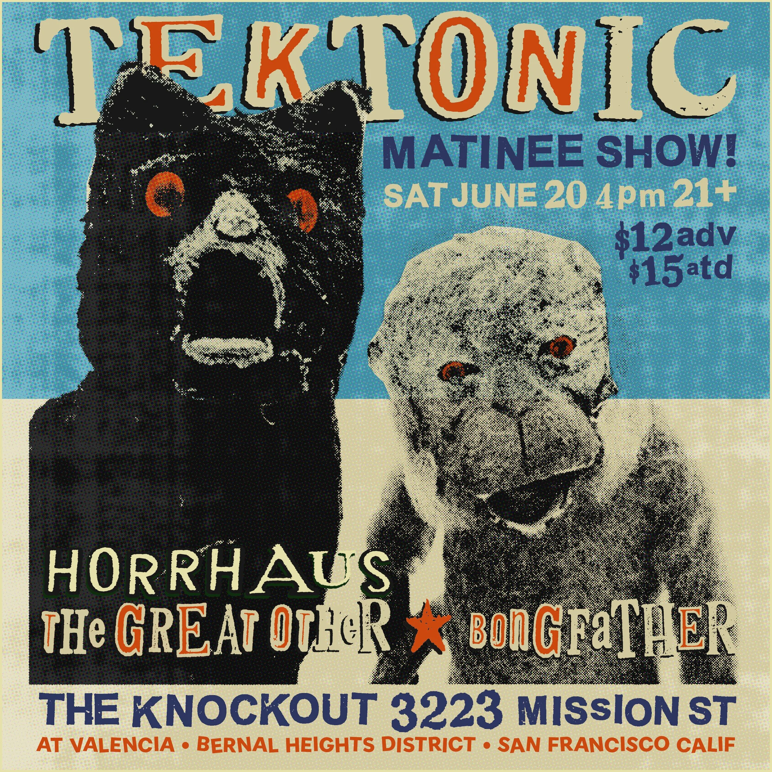 MATINEE SHOW! TEKTONIC + HORRHAUS + THE GREAT OTHER + BONGFATHER 