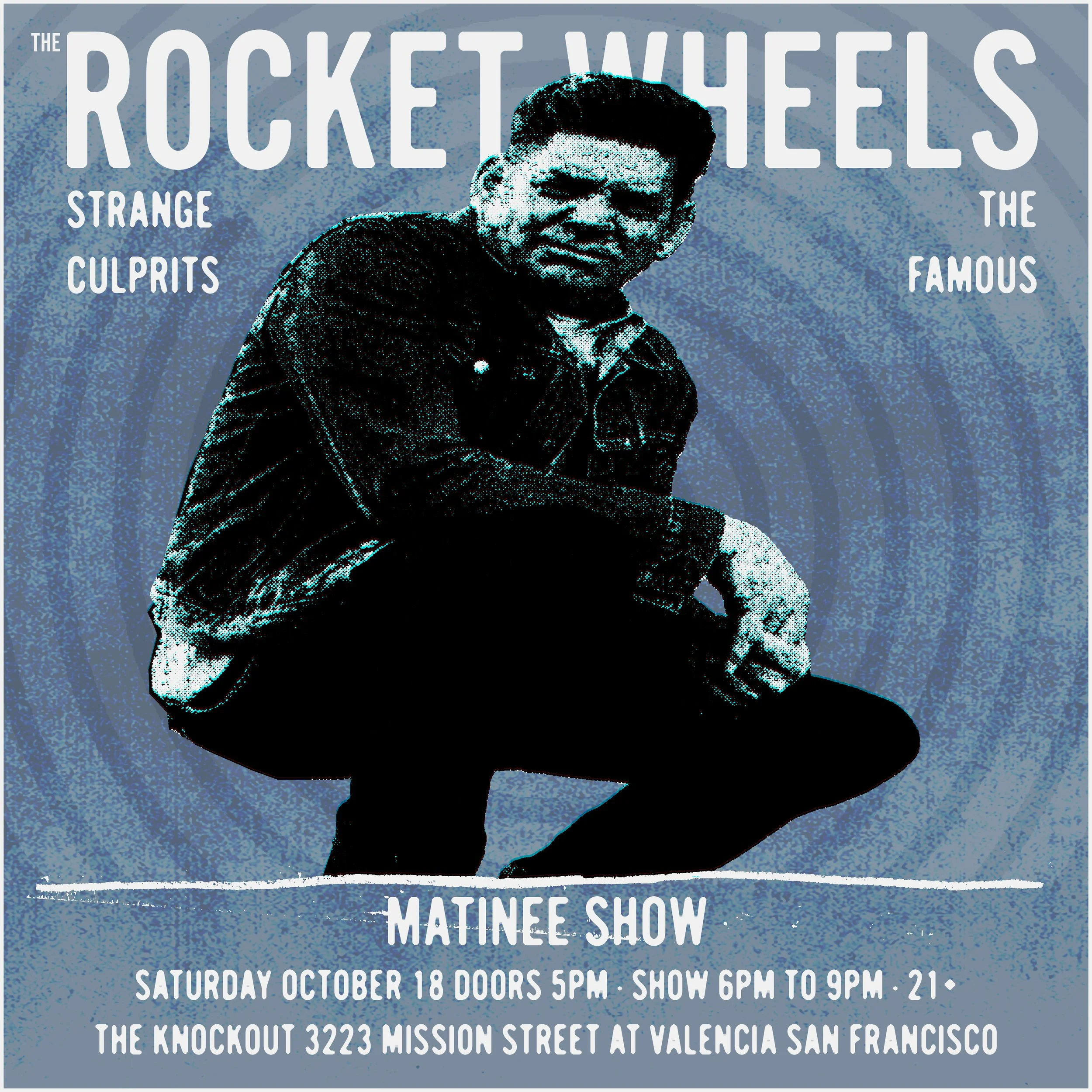 SATURDAY MATINEE SHOW : THE ROCKET WHEELS + STRANGE CULPRITS + THE FAMOUS