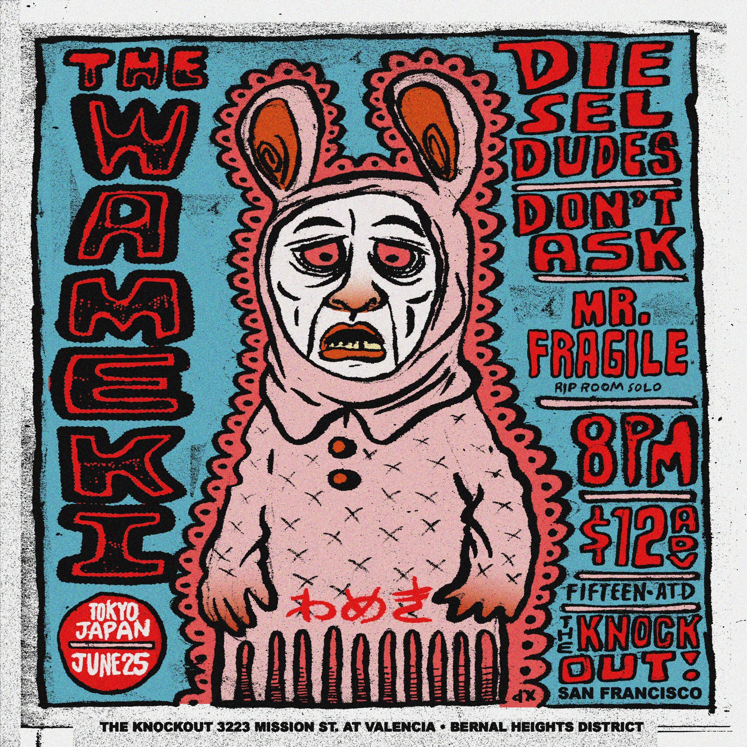 THE WAMEKI (TOKYO, JAPAN) + DIESEL DUDES + DON’T ASK + MR. FRAGILE  (8PM - CLOSE)