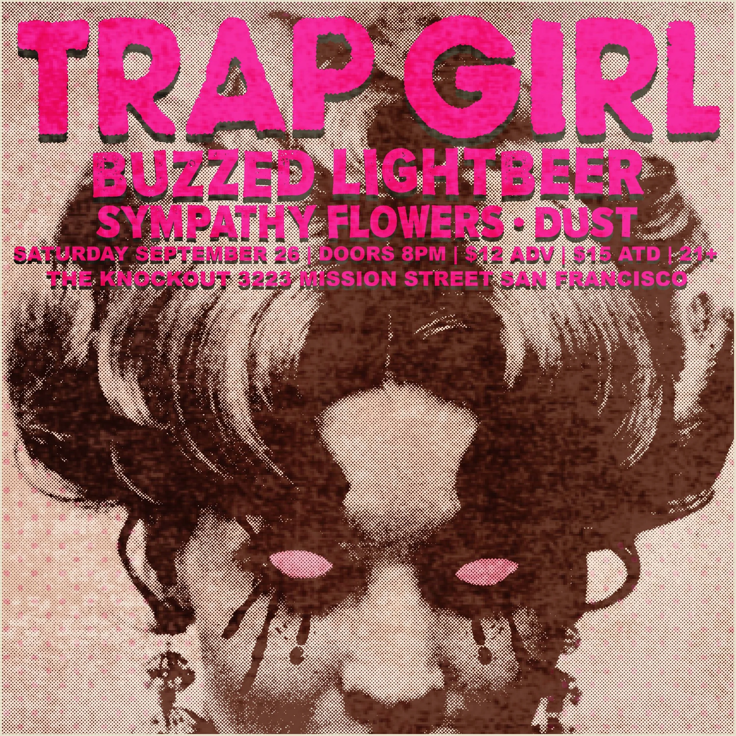 TRAP GIRL (LOS ANGELES) + BUZZED LIGHTBEER + SYMPATHY FLOWERS + DUST (8PM - CLOSE)
