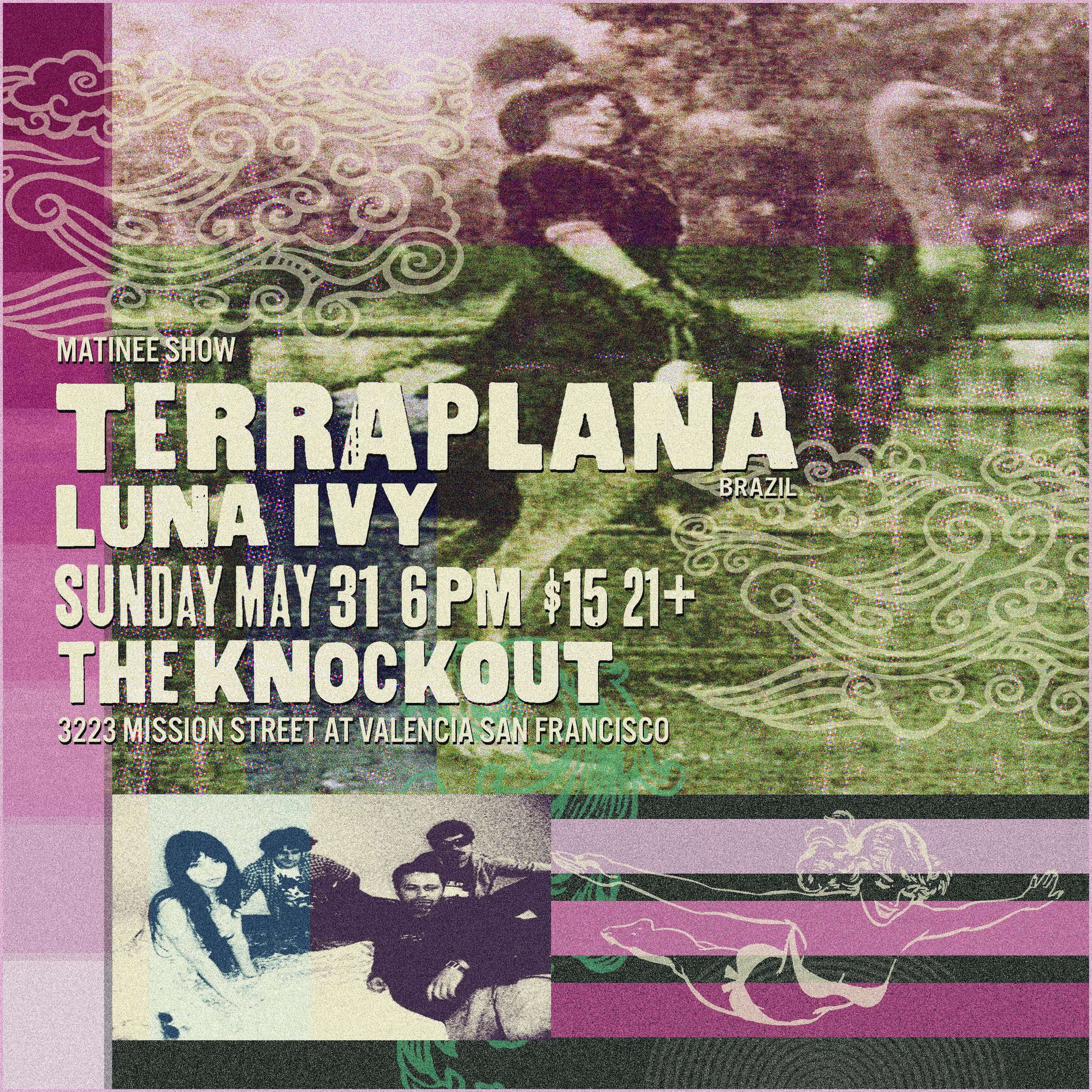 SPECIAL MATINEE SHOW : TERRAPLANA (PSYCHEDELIA FROM BRAZIL) + LUNA IVY 