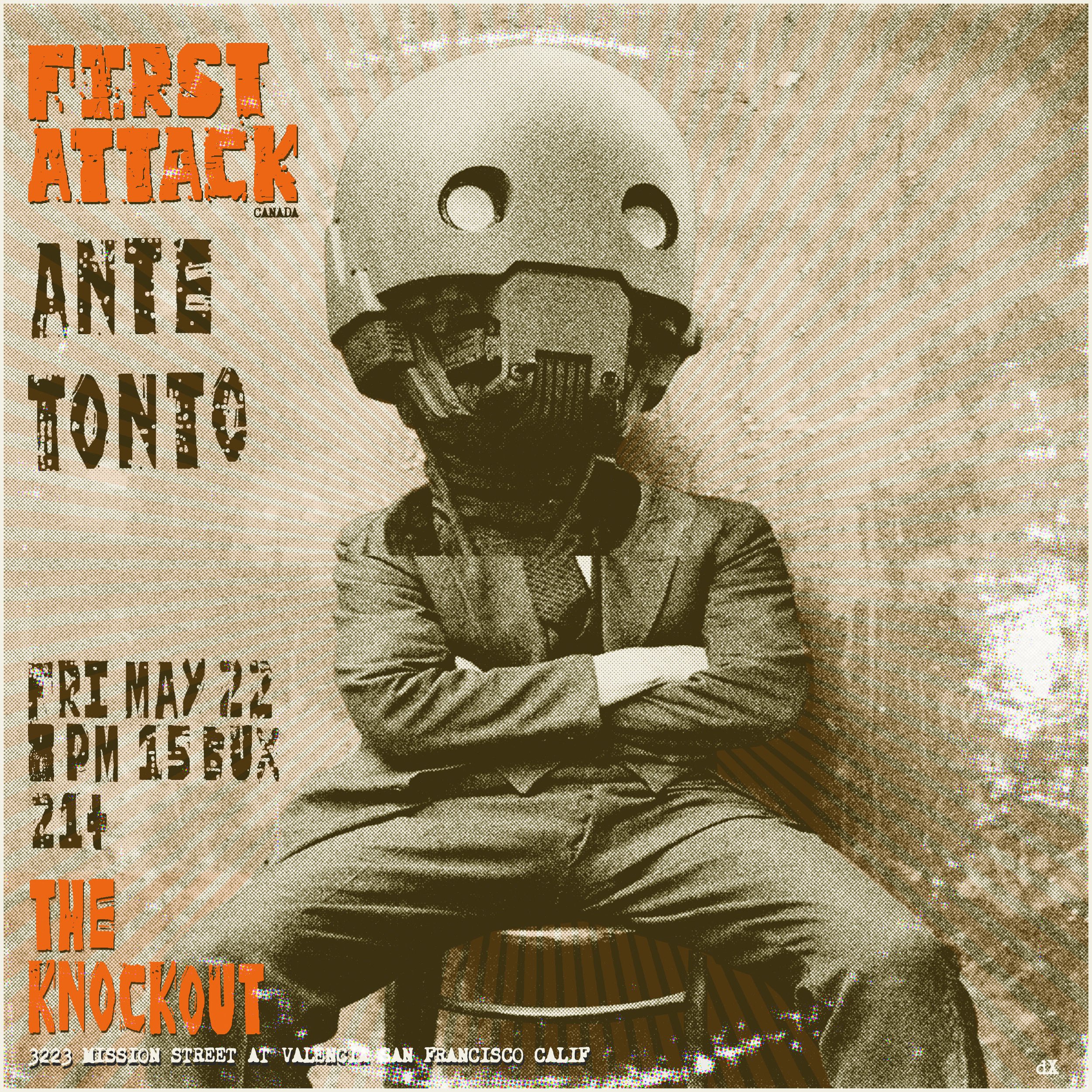 FIRST ATTACK + ANTE + TONTO (8PM - CLOSE)