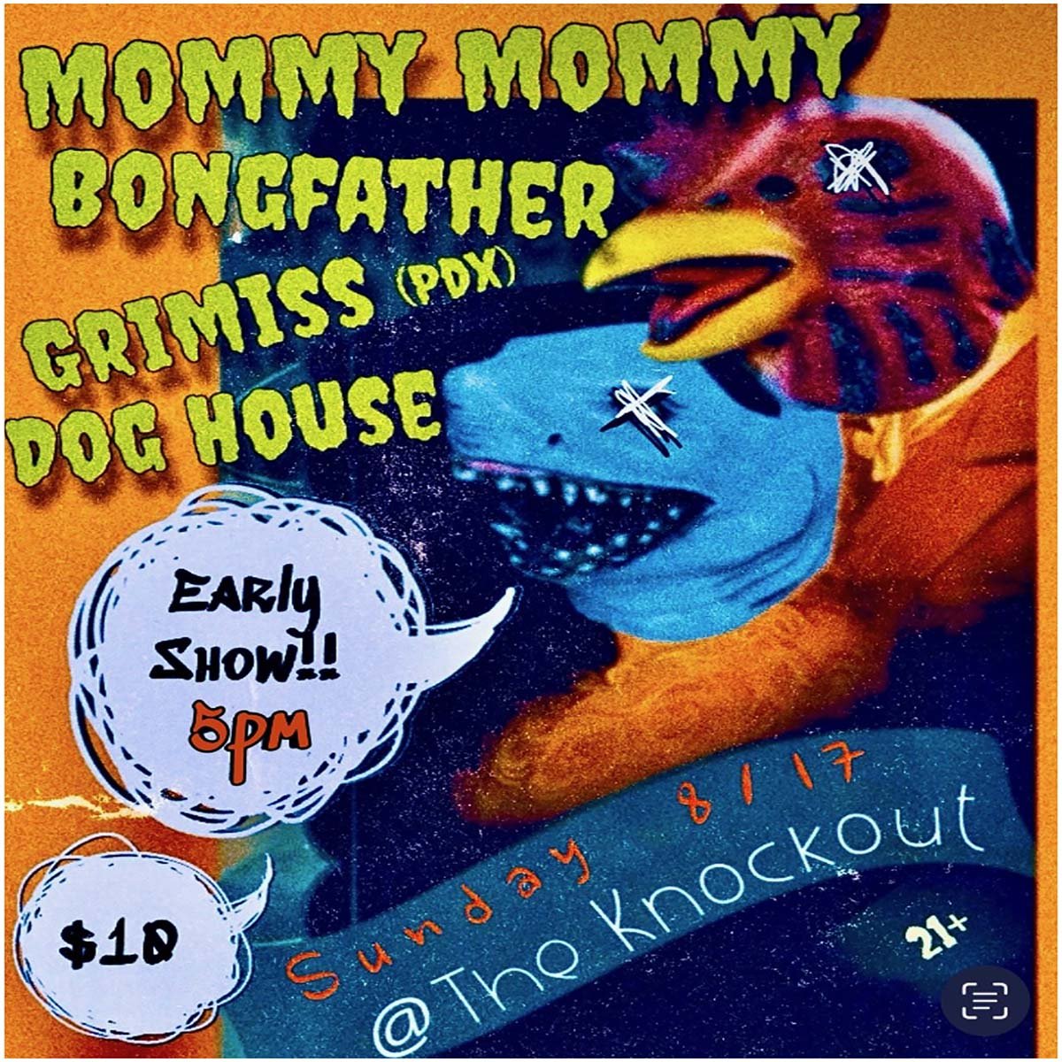 SUNDAY MATINEE SHOW : MOMMY MOMMY, BONGFATHER, GRIMISS, DOG HOUSE