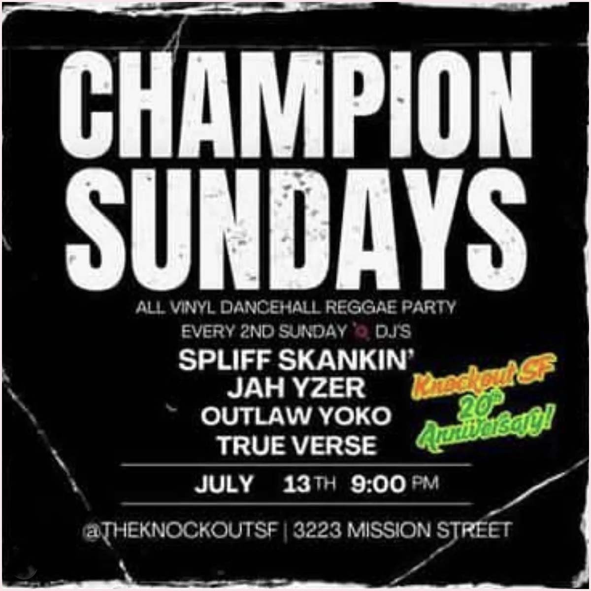 DAY TEN OF THE KO’s 20TH YEAR ANNIVERSARY CELEBRATION : REGGAE SUNDAY PRESENTS THE ‘CHAMPION SUNDAY’ REGGAE DANCEHALL PARTY (9PM - CLOSE)