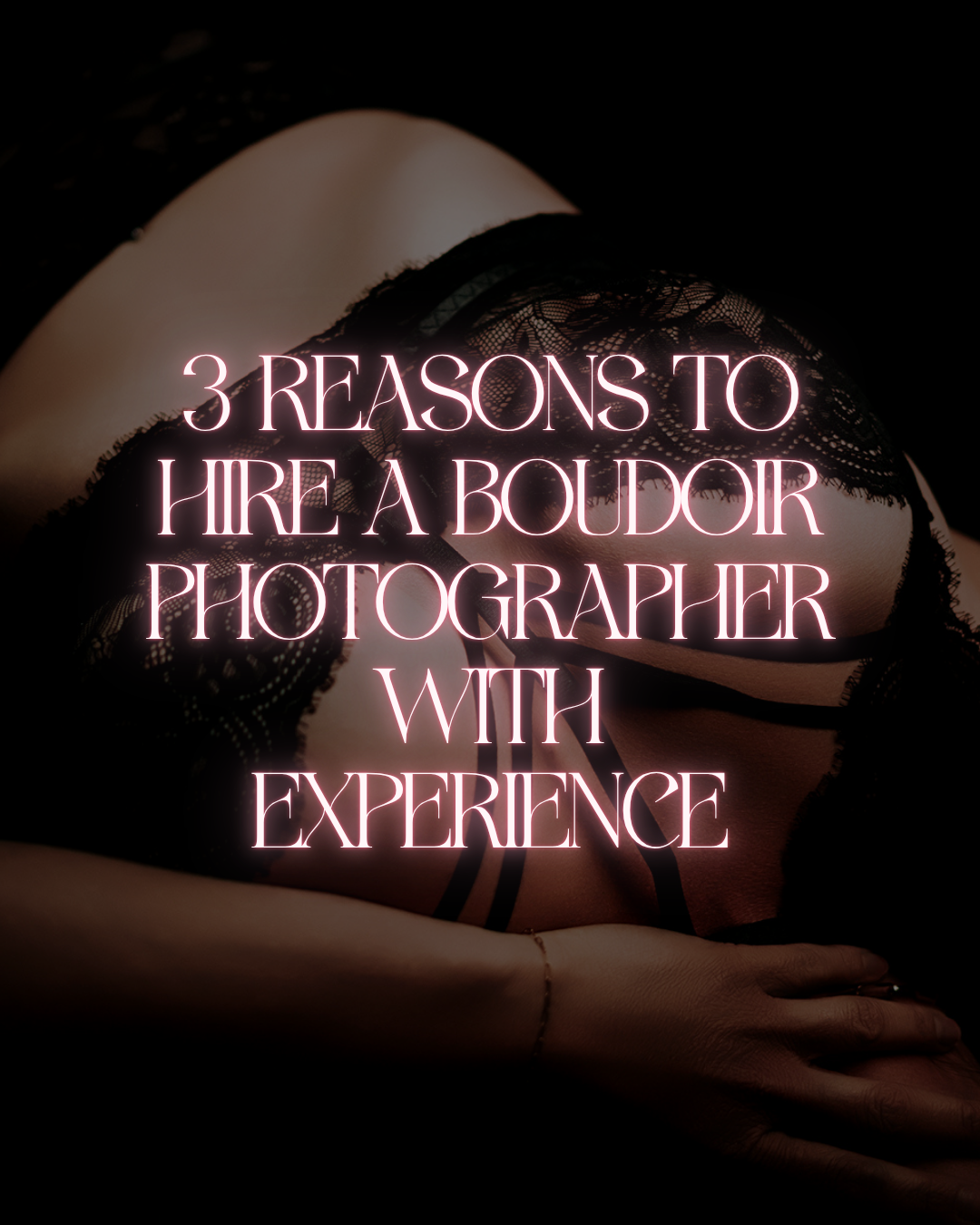 3 Reasons to Hire a Boudoir Photographer With Experience in Virginia