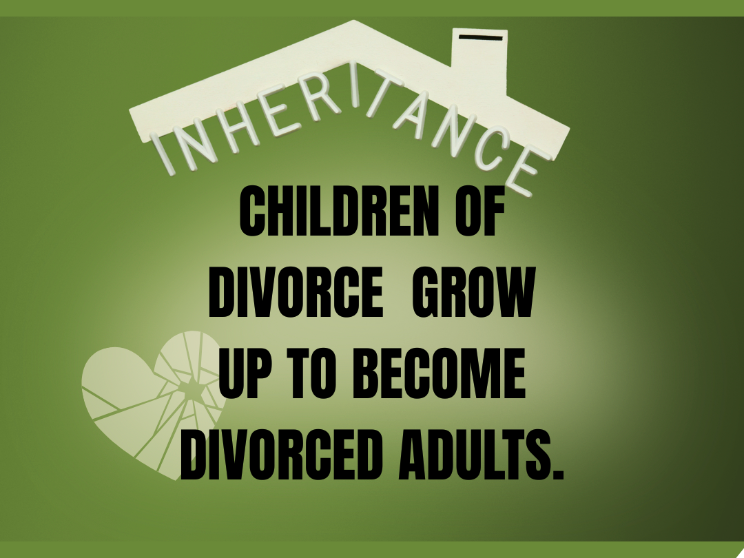 Intergenerational Divorce: The Relationship Patterns Parents Give Children of Divorce (Without Asking)