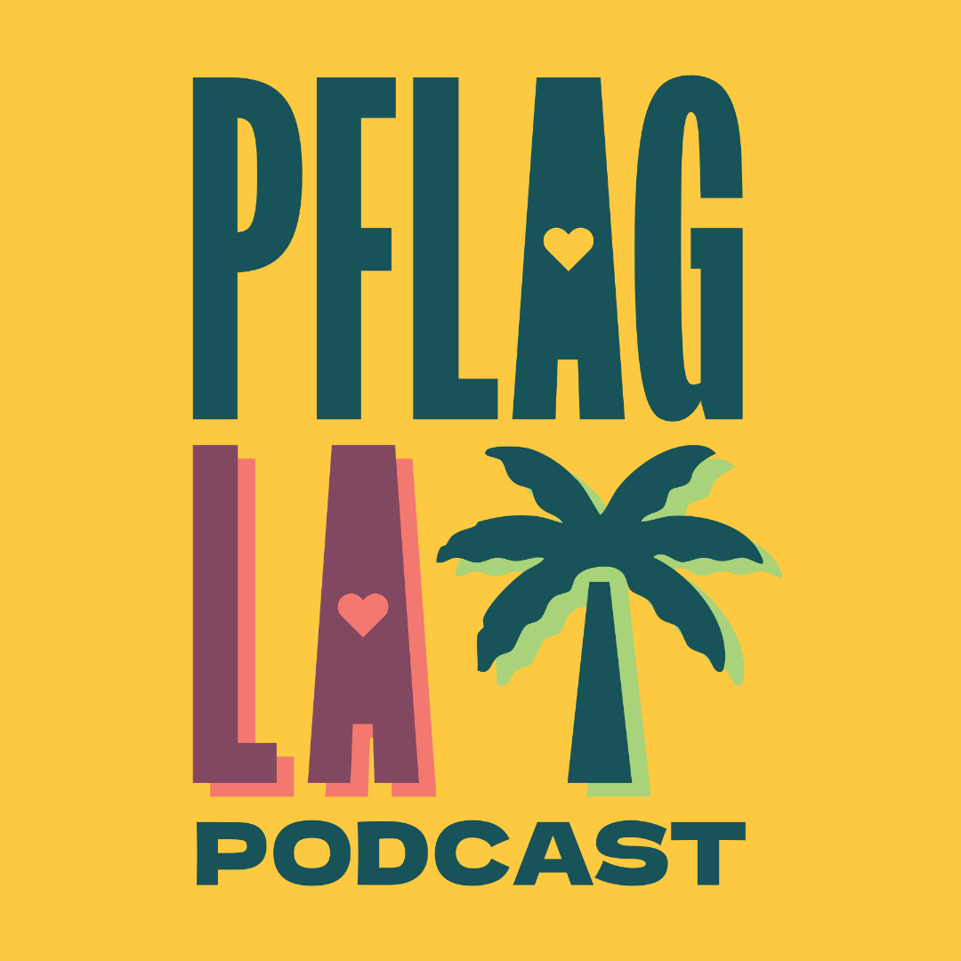 Podcast — News & Updates — PFLAG Los Angeles | Leading with Love