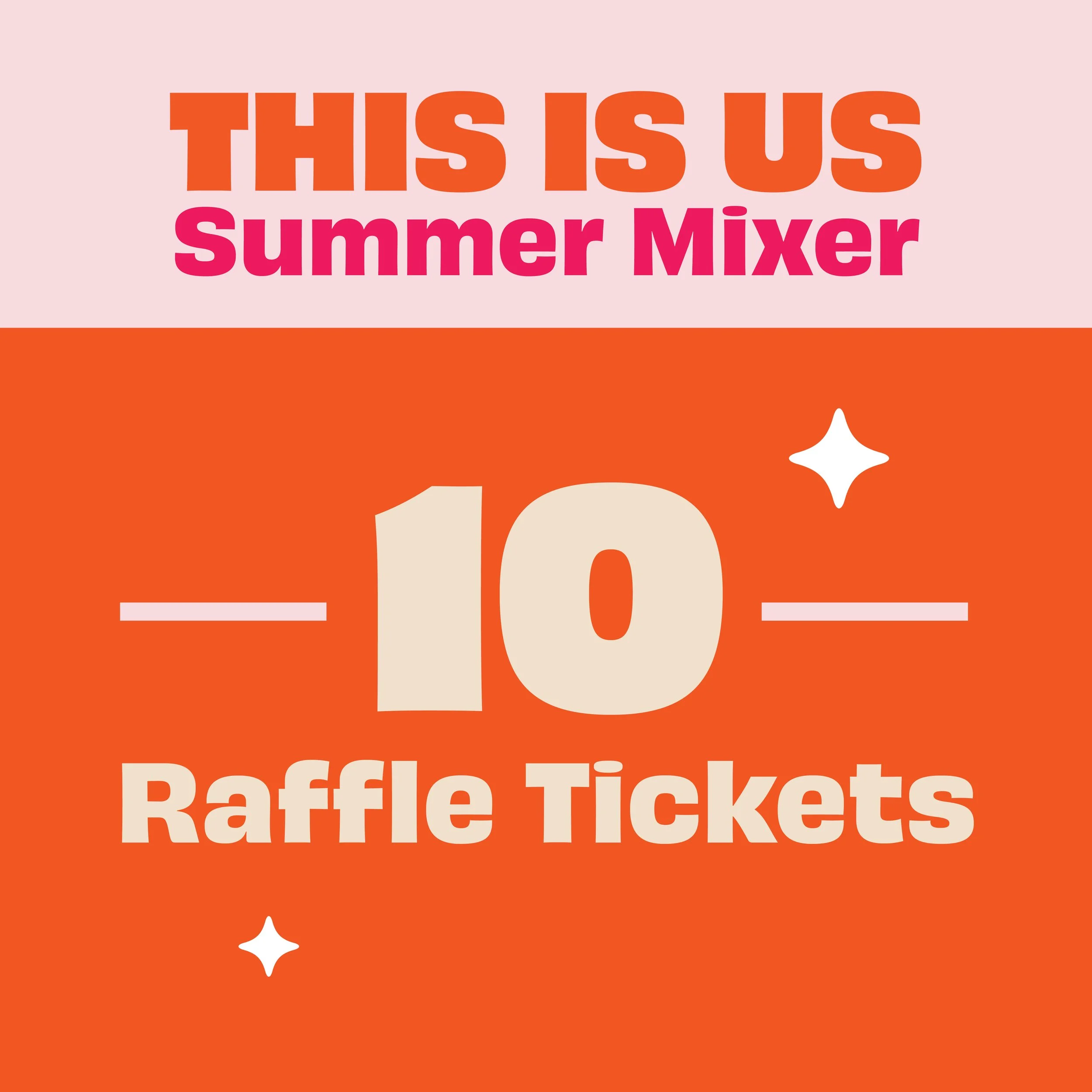 This is Us Summer Mixer - 10 Raffle Tickets