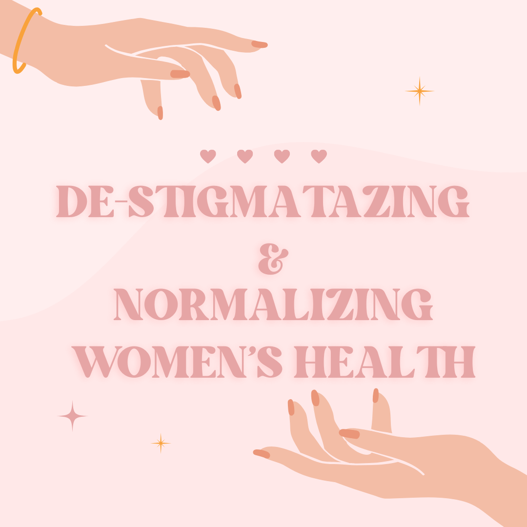 De-stigmatizing and Normalizing Women’s Health