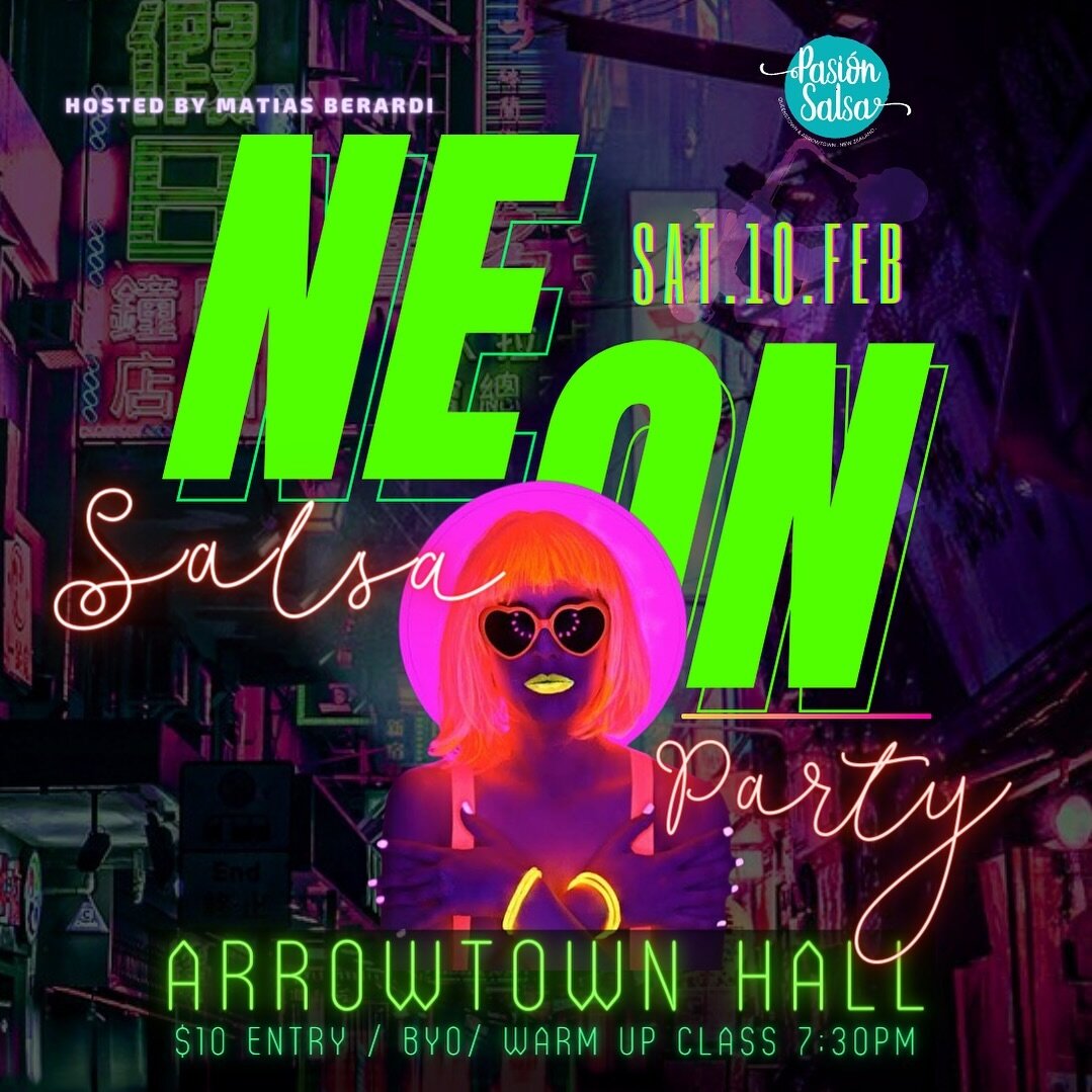 SATURDAY 10 FEBRUARY 
Get your glow on for our Salsa  Neon Party next Saturday! 
🎊 Saturday 10 Feb
🎊 Warm Up Class at 7:30pm
🎊 Arrowtown Hall
🎊 $10 entry
🎊 BYO
🎊 Tunes by Matias Berardi
DM for info! See you all there