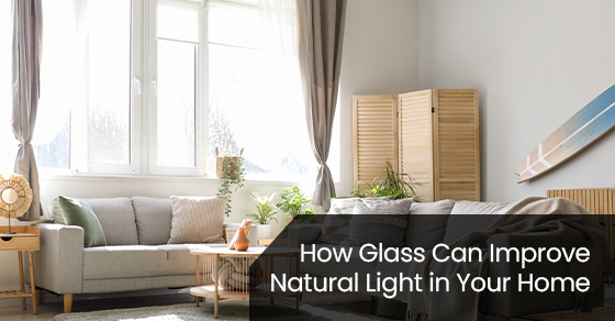How Glass Can Improve Natural Light in Your Home