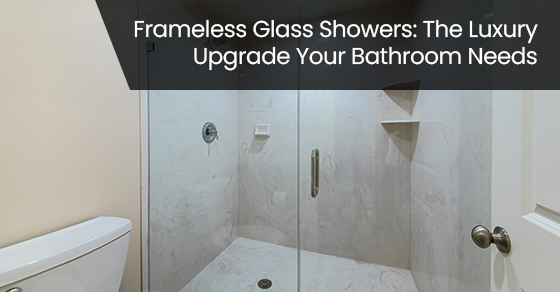Frameless glass showers: The luxury upgrade your bathroom needs