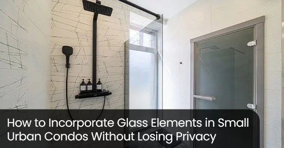 How to incorporate glass elements in small urban condos without losing privacy